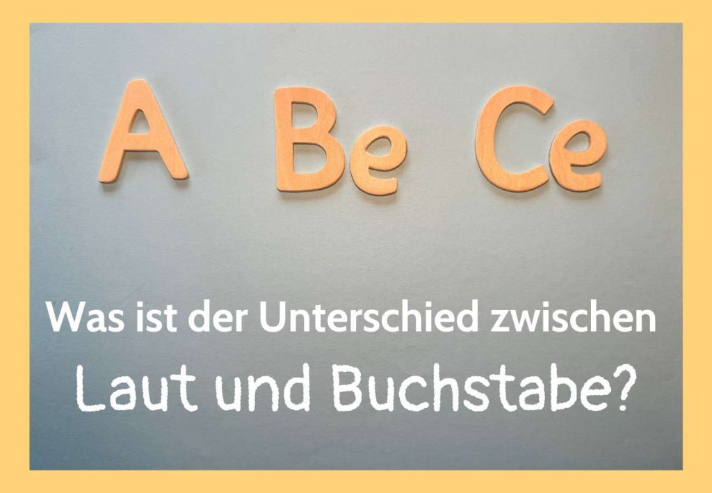 Buchstaben aus Holz zeigen A Be Ce. Text: Was ist der Unterschied zwischen Laut und Buchstabe?