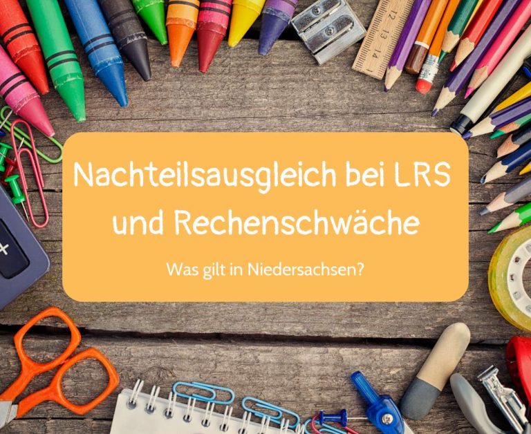 Nachteilsausgleich bei LRS und Rechenschwäche – Was gilt in Niedersachsen?