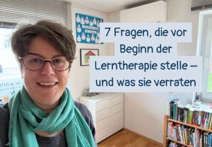 Sabine Landua in ihrer Lernthertapiepraxis, Text: 7 Fragen, die ich vor Beginn der Lerntherapie stelle und was sie verraten